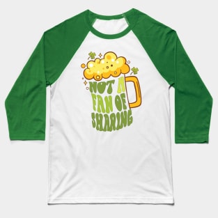 Not A Fan Of Sharing-St. Patrick's Day Baseball T-Shirt